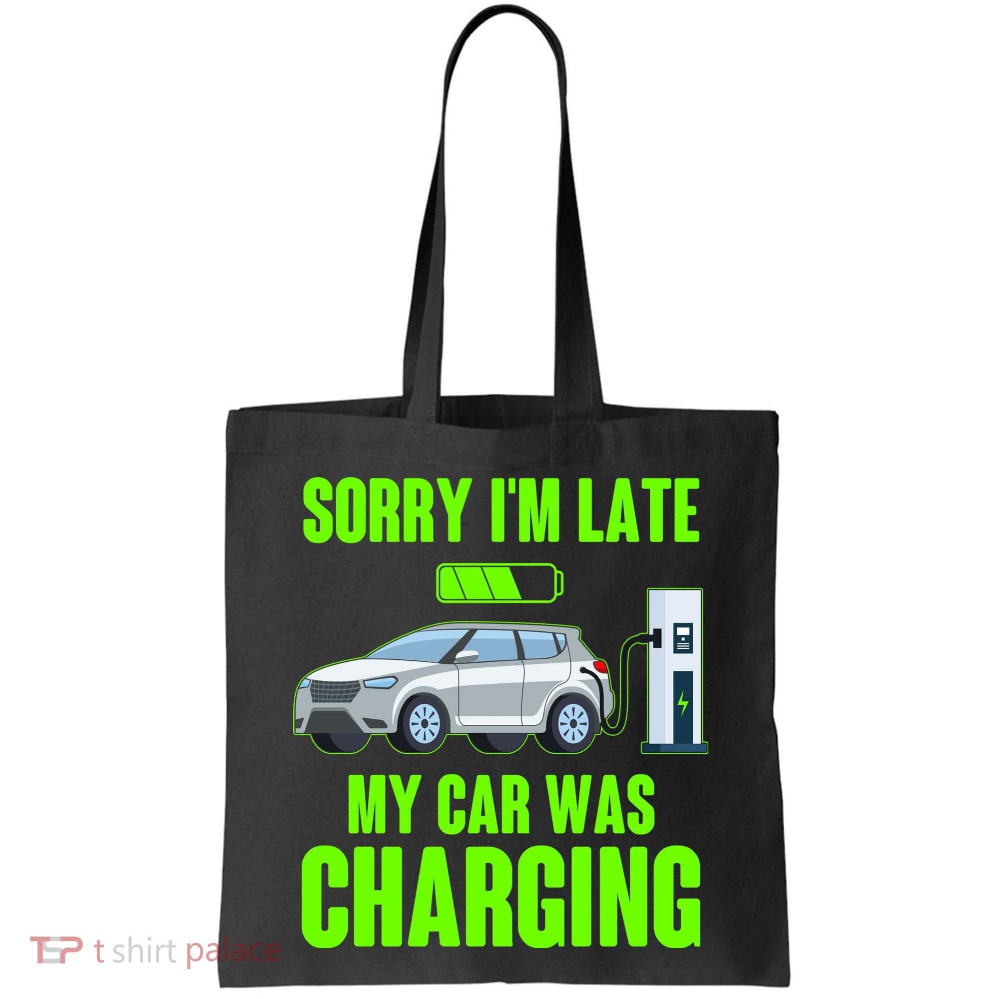 Funny Sorry Im Late My Car Was Charging Tote Bag
