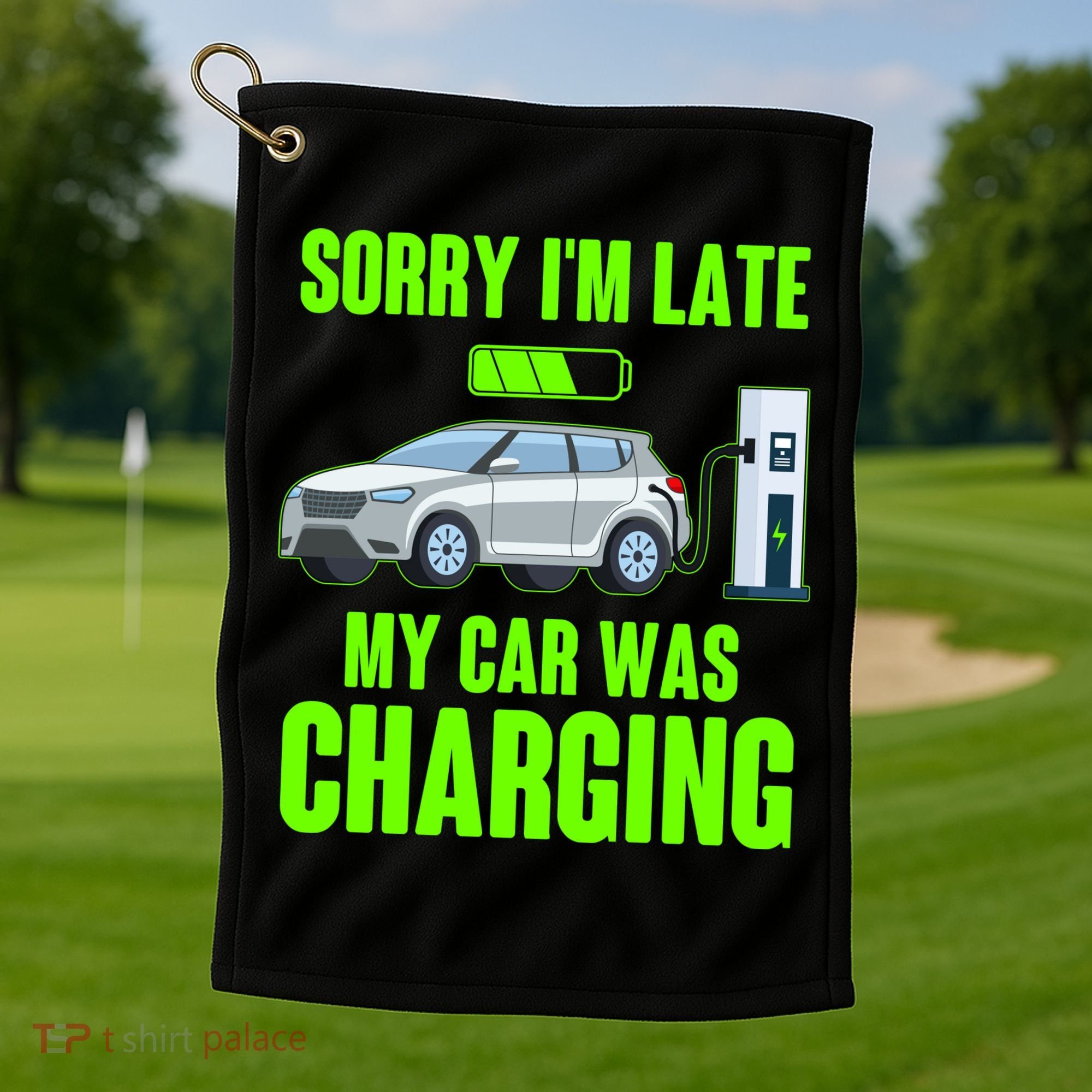 Funny Sorry Im Late My Car Was Charging Golf Towel