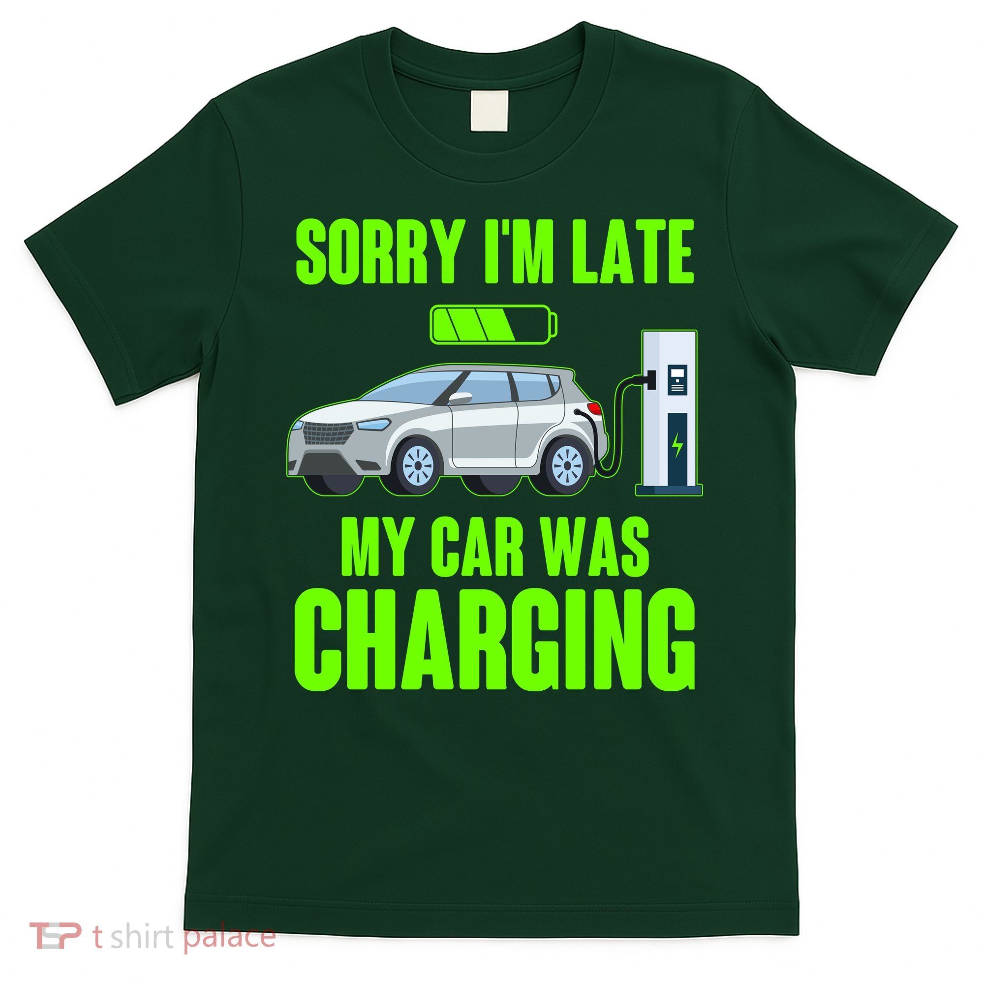 Funny Sorry Im Late My Car Was Charging T-Shirt
