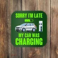 Funny Sorry Im Late My Car Was Charging Coaster thumb 0