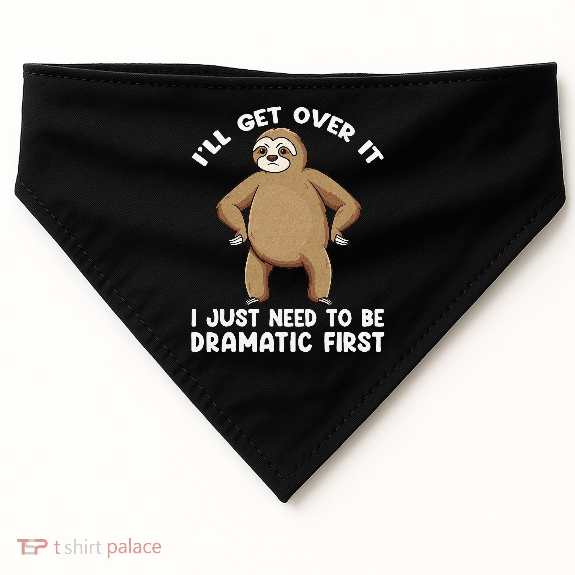 Funny Sloth ILl Get Over It Just Need To Be Dramatic First USA-Made Doggie Bandana