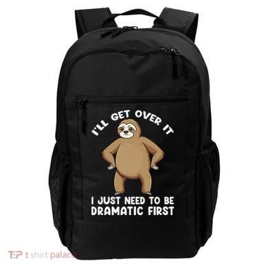 Funny Sloth ILl Get Over It Just Need To Be Dramatic First Backpack