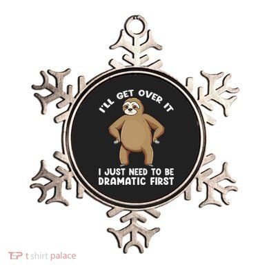 Funny Sloth ILl Get Over It Just Need To Be Dramatic First Ornament