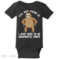 Funny Sloth ILl Get Over It Just Need To Be Dramatic First Baby Bodysuit thumb 0
