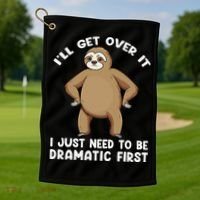Funny Sloth ILl Get Over It Just Need To Be Dramatic First Golf Towel thumb 1