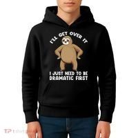 Funny Sloth ILl Get Over It Just Need To Be Dramatic First Kids Hoodie thumb 4
