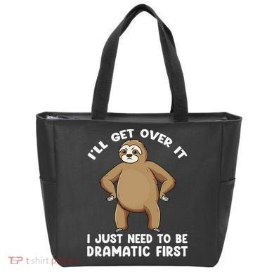 Funny Sloth ILl Get Over It Just Need To Be Dramatic First Tote Bag