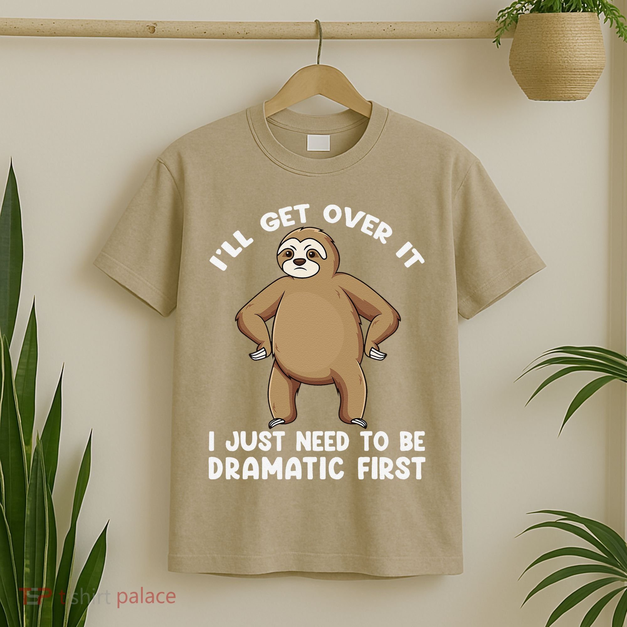 Funny Sloth ILl Get Over It Just Need To Be Dramatic First T-Shirt