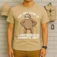 Funny Sloth ILl Get Over It Just Need To Be Dramatic First T-Shirt thumb 6