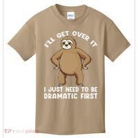 Funny Sloth ILl Get Over It Just Need To Be Dramatic First Kids T-Shirt thumb 0