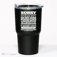 Funny Sorry I'm A Spoiled Wife Of Grumpy Old Husband Tumbler thumb 0
