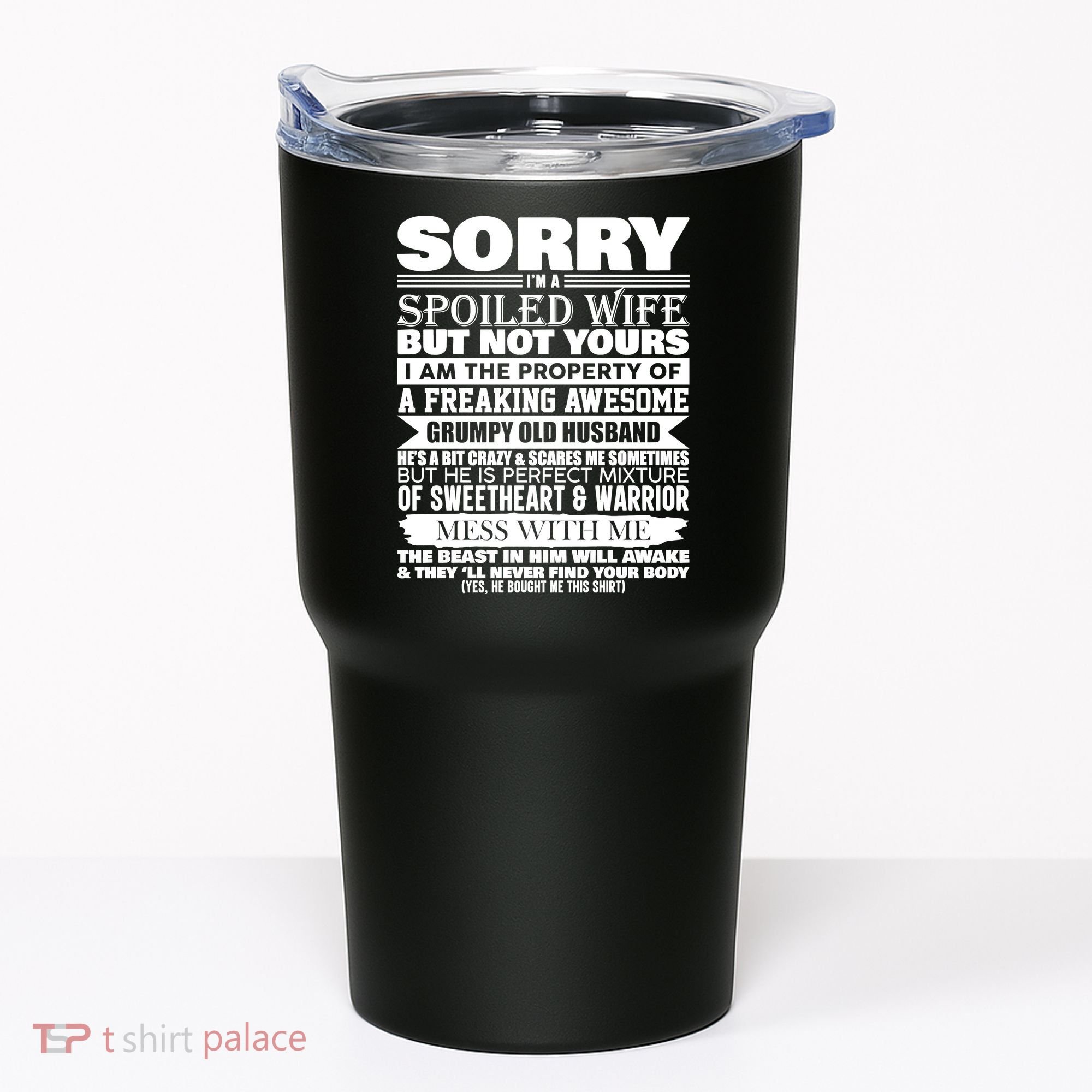 Funny Sorry I'm A Spoiled Wife Of Grumpy Old Husband Tumbler