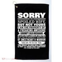 Funny Sorry I'm A Spoiled Wife Of Grumpy Old Husband Golf Towel thumb 0