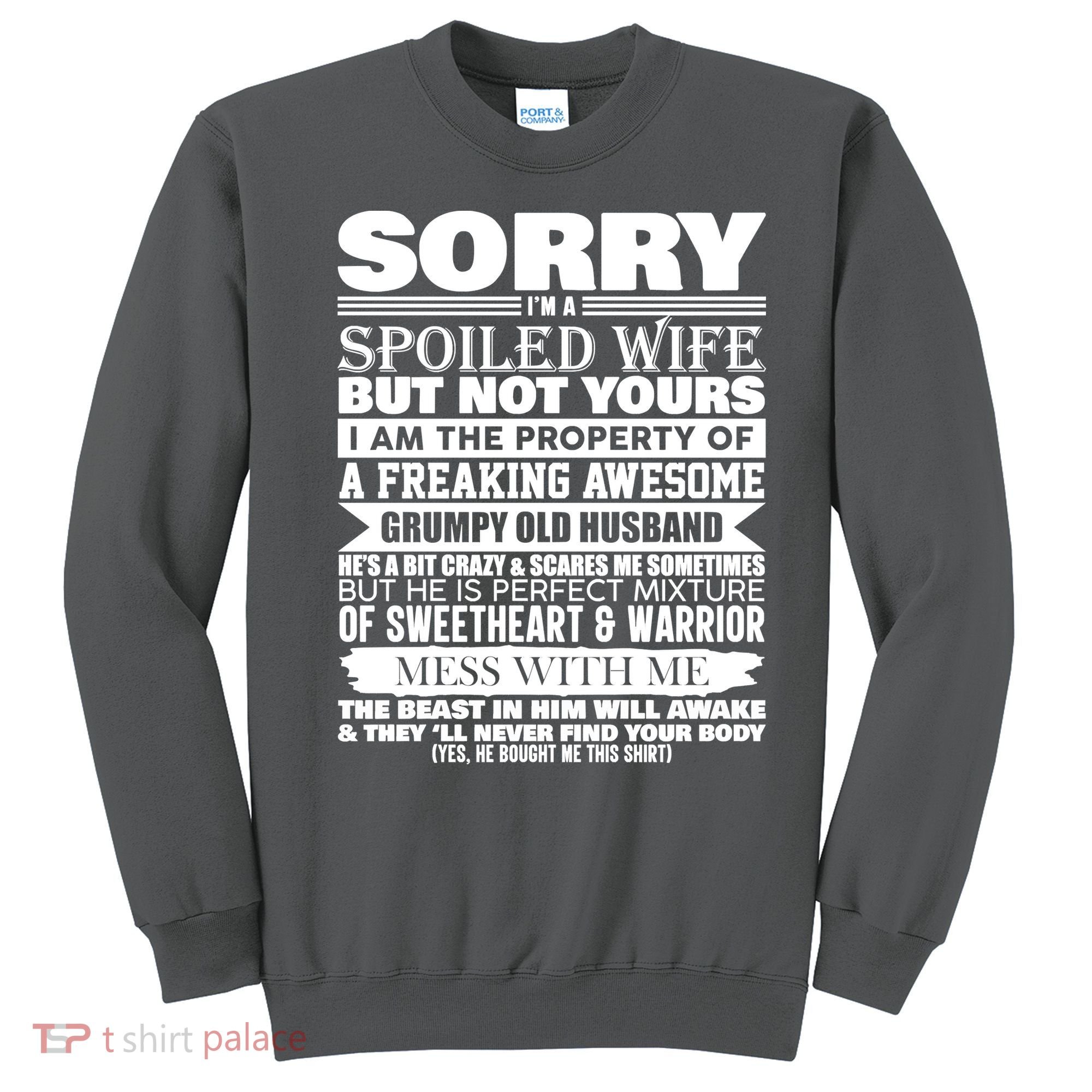 Funny Sorry I'm A Spoiled Wife Of Grumpy Old Husband Sweatshirt
