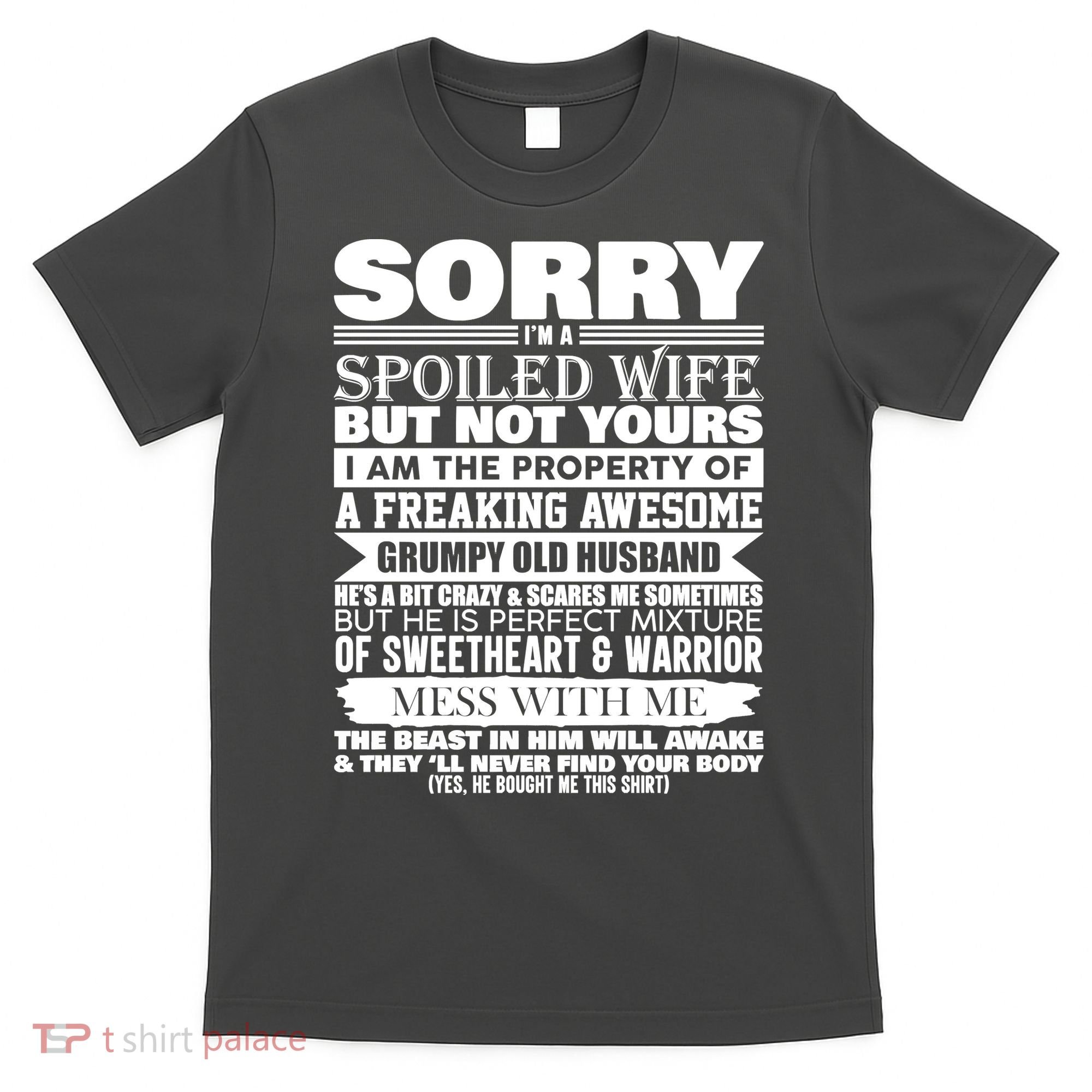 Funny Sorry I'm A Spoiled Wife Of Grumpy Old Husband T-Shirt
