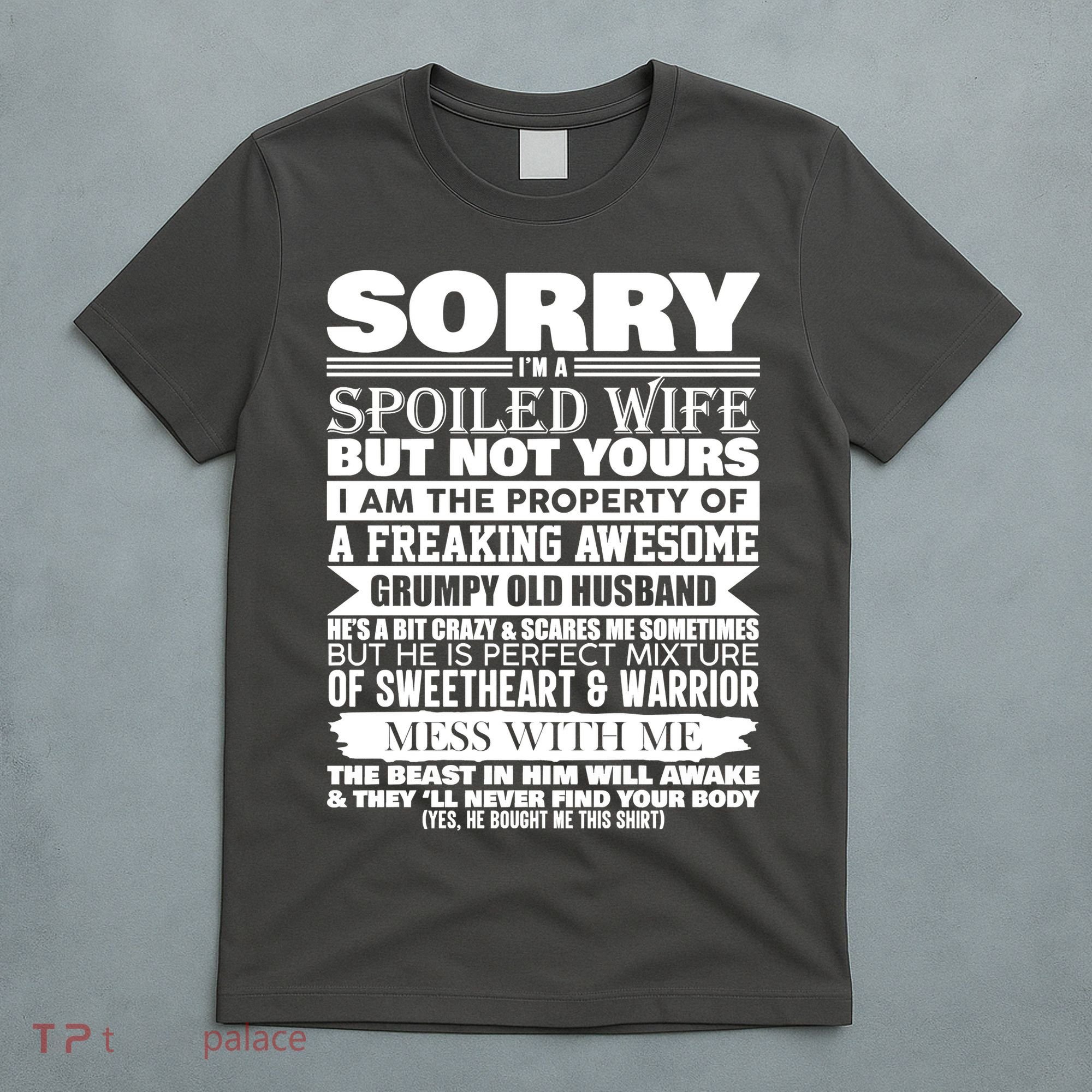 Funny Sorry I'm A Spoiled Wife Of Grumpy Old Husband T-Shirt