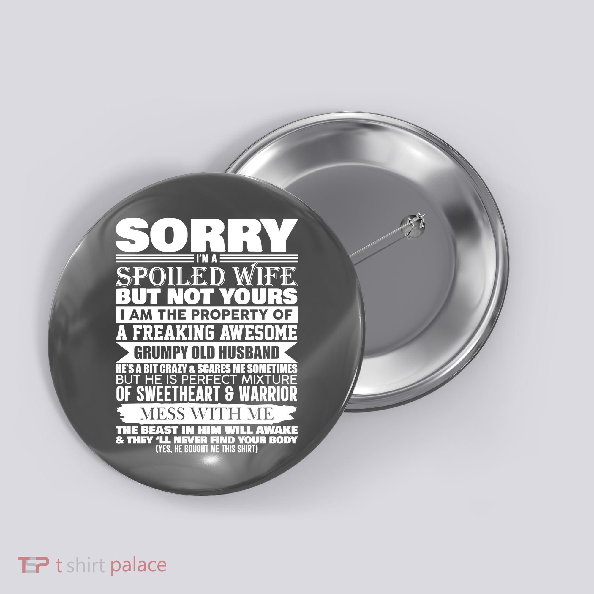 Funny Sorry I'm A Spoiled Wife Of Grumpy Old Husband Button