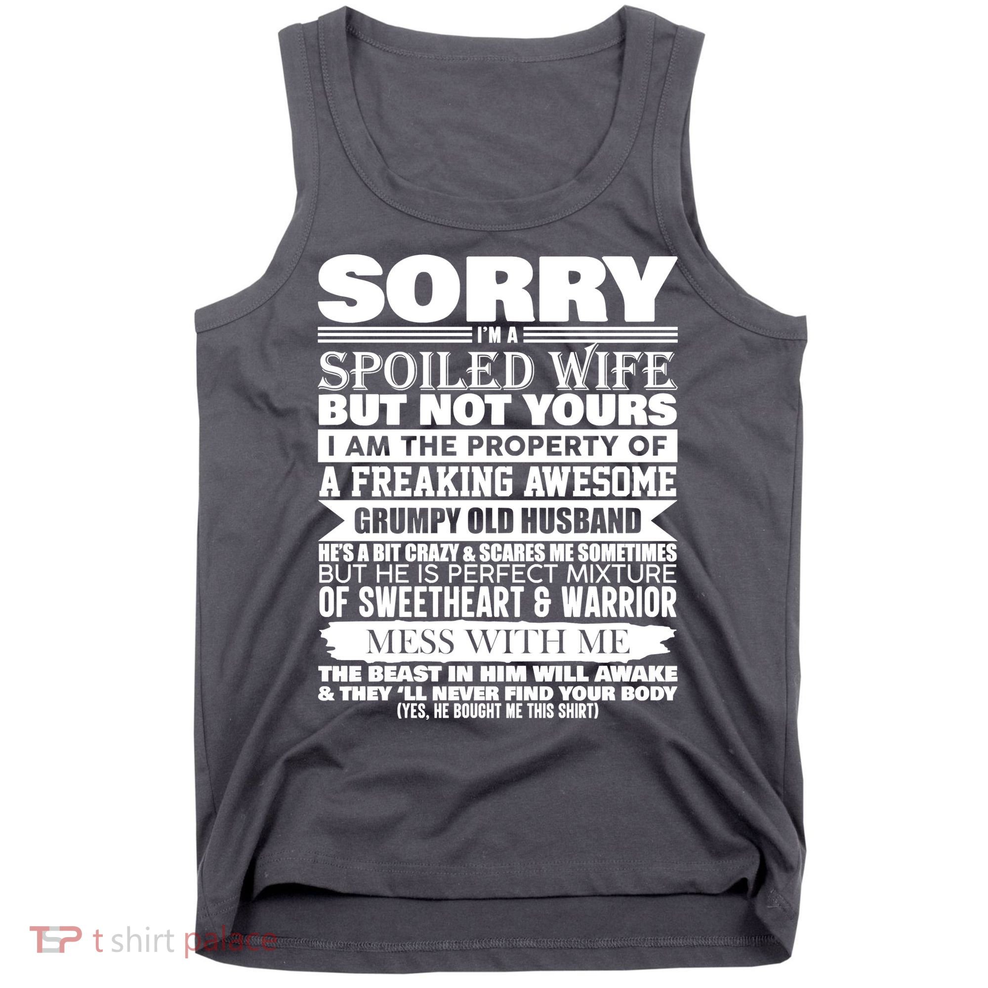 Funny Sorry I'm A Spoiled Wife Of Grumpy Old Husband Tank Top