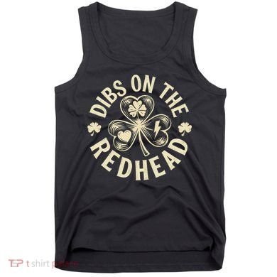 Funny Shamrock Irish St Patricks Day Dibs On The Redhead Tank Top