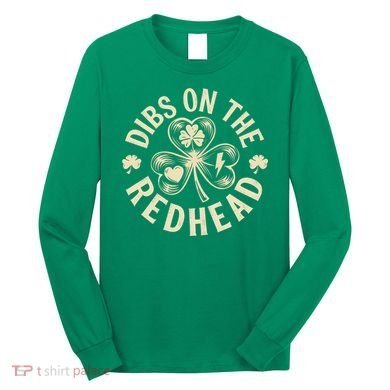 Funny Shamrock Irish St Patricks Day Dibs On The Redhead Long Sleeve Shirt