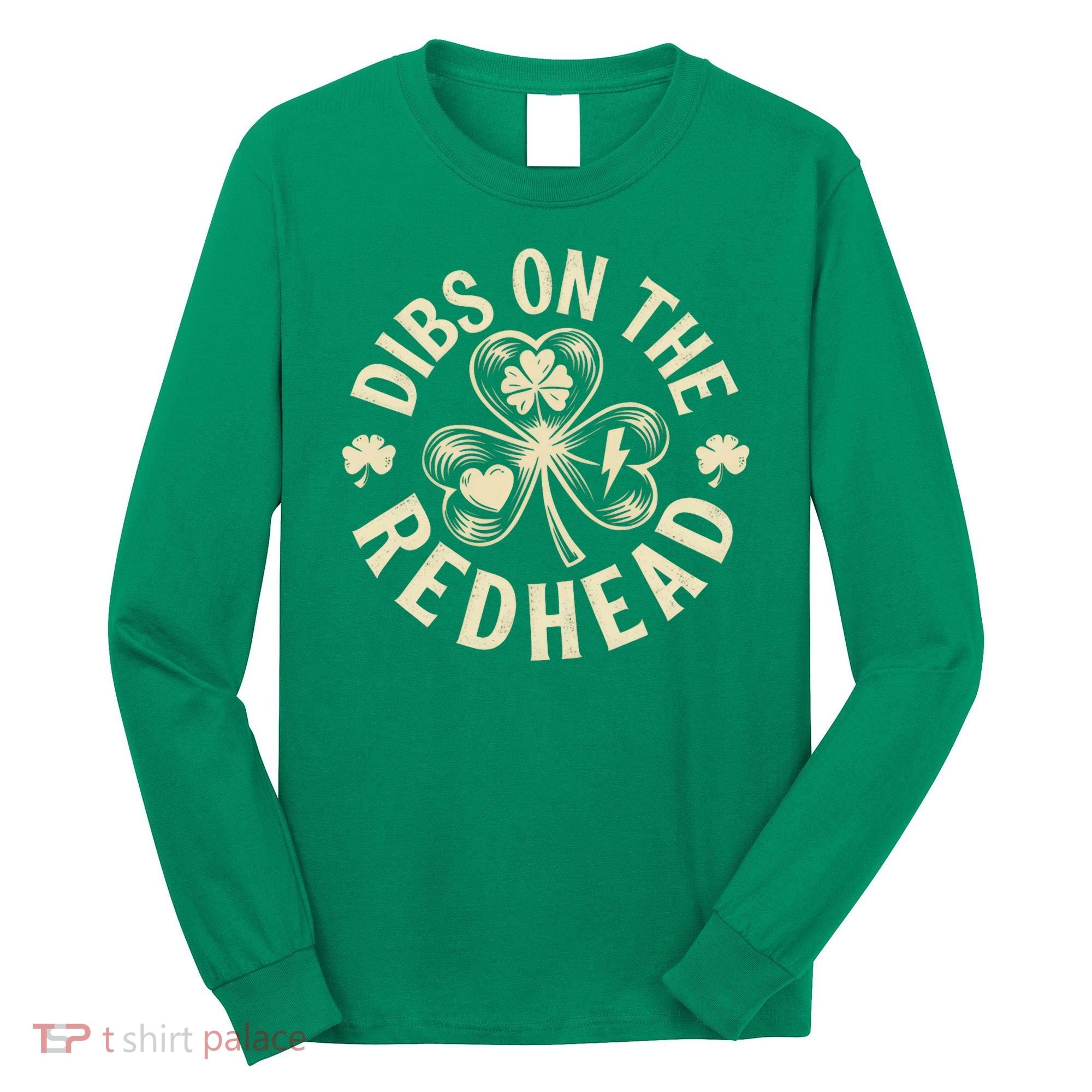 Funny Shamrock Irish St Patricks Day Dibs On The Redhead Long Sleeve Shirt