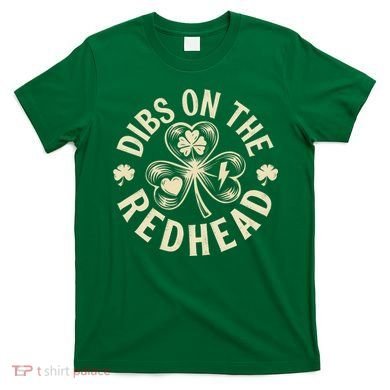 Funny Shamrock Irish St Patricks Day Dibs On The Redhead T-Shirt