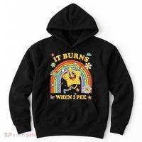 Funny Saying It Burns When I Pee Sarcastic Meme Hoodie thumb 0