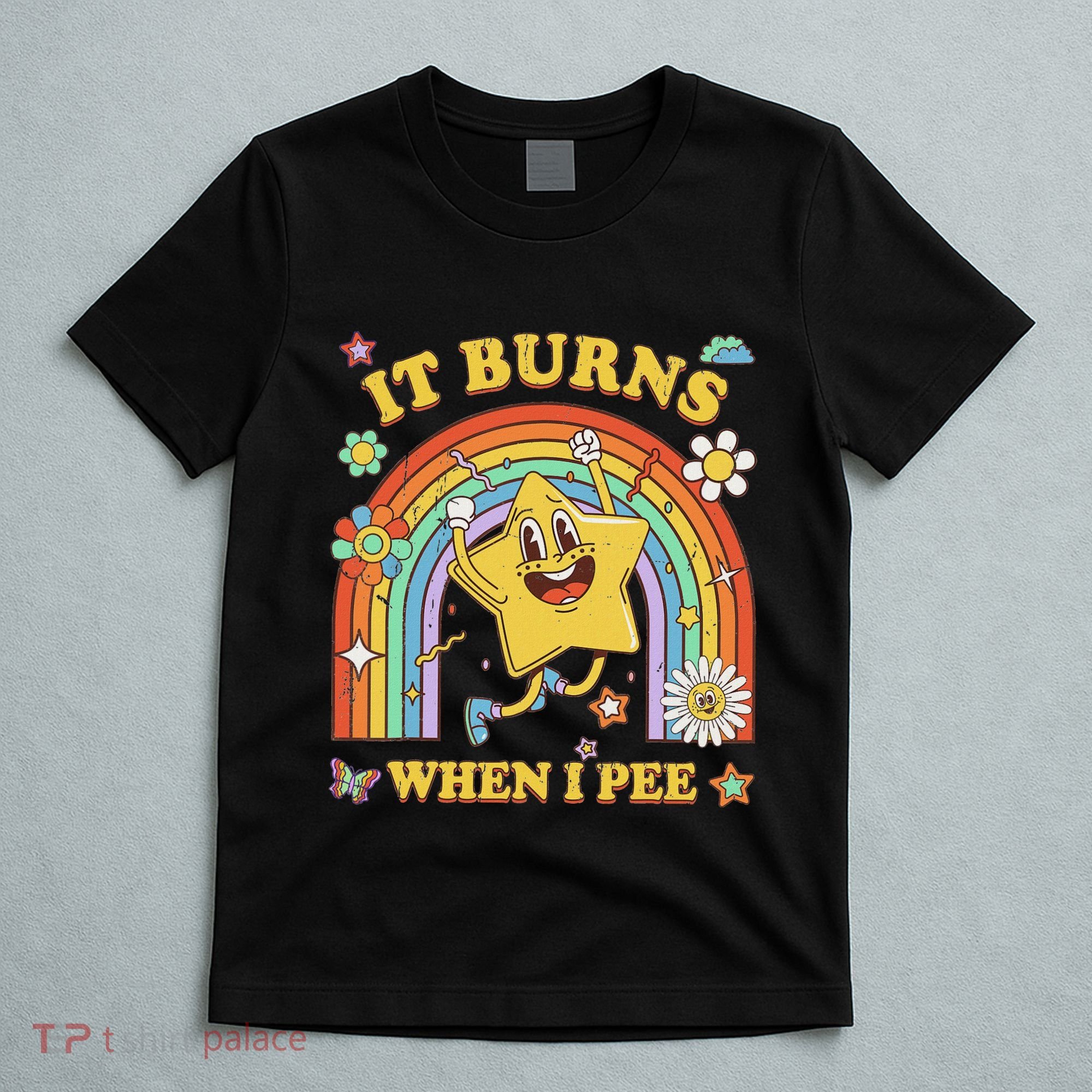 Funny Saying It Burns When I Pee Sarcastic Meme T-Shirt