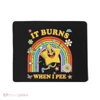 Funny Saying It Burns When I Pee Sarcastic Meme Mousepad thumb 0
