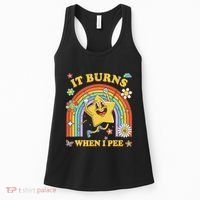 Funny Saying It Burns When I Pee Sarcastic Meme Women's Tank Top thumb 0