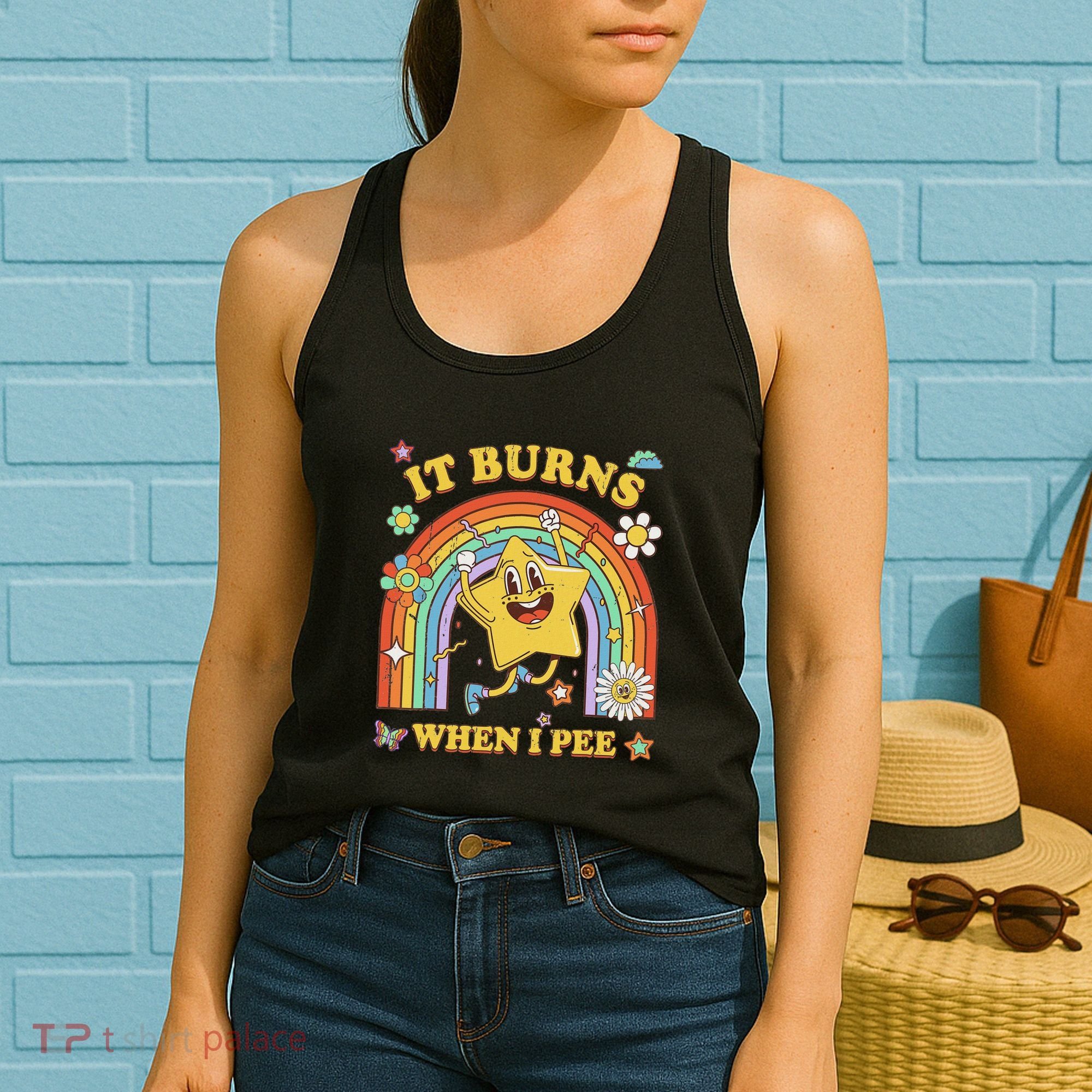 Funny Saying It Burns When I Pee Sarcastic Meme Women's Tank Top
