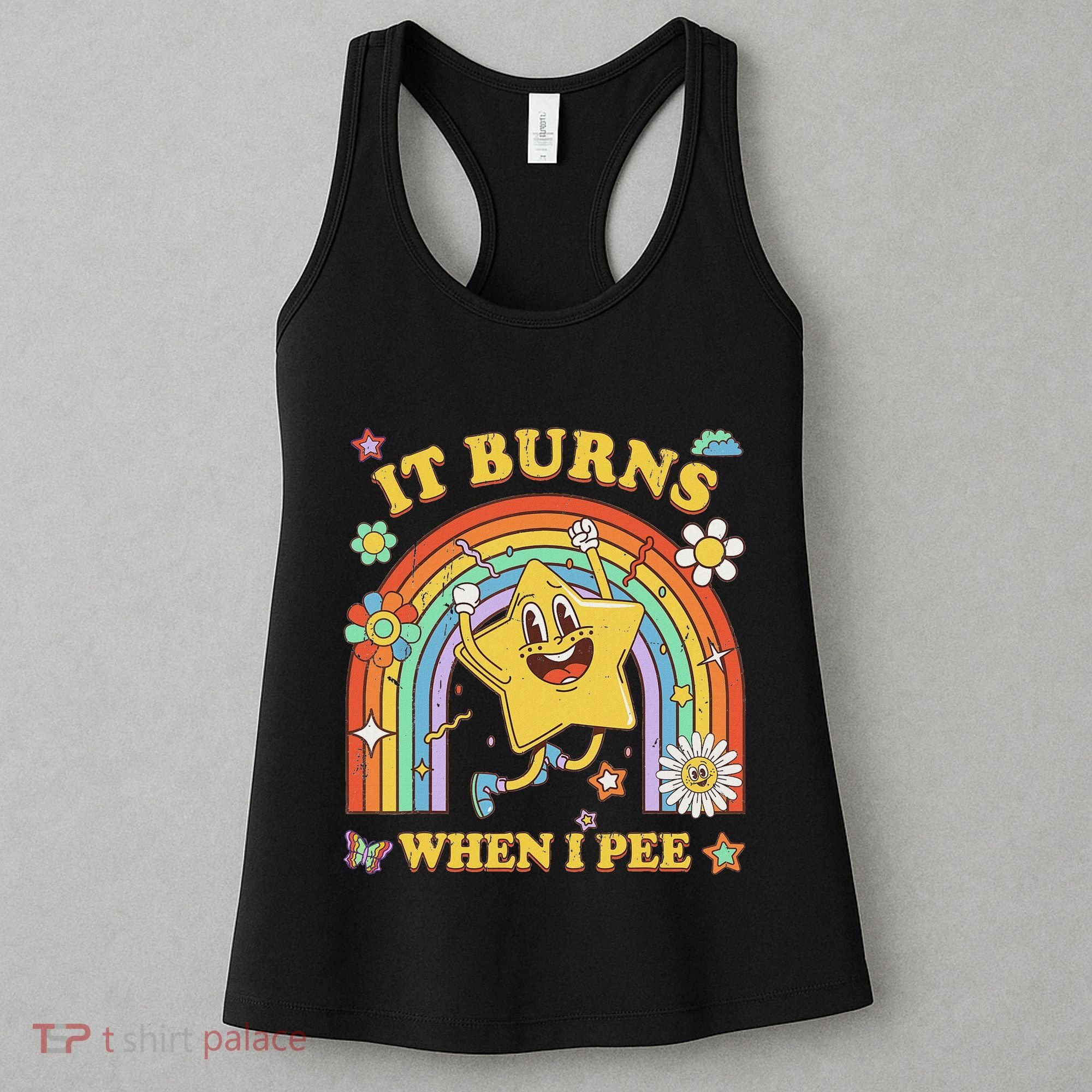 Funny Saying It Burns When I Pee Sarcastic Meme Women's Tank Top