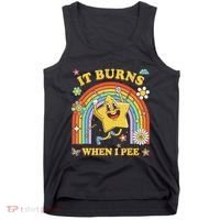 Funny Saying It Burns When I Pee Sarcastic Meme Tank Top thumb 0