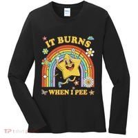 Funny Saying It Burns When I Pee Sarcastic Meme Women's Long Sleeve Shirt thumb 0