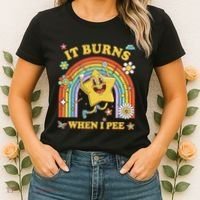 Funny Saying It Burns When I Pee Sarcastic Meme Women's T-Shirt thumb 2