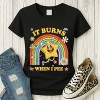 Funny Saying It Burns When I Pee Sarcastic Meme Women's T-Shirt thumb 3