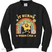 Funny Saying It Burns When I Pee Sarcastic Meme Kids Sweatshirt thumb 0
