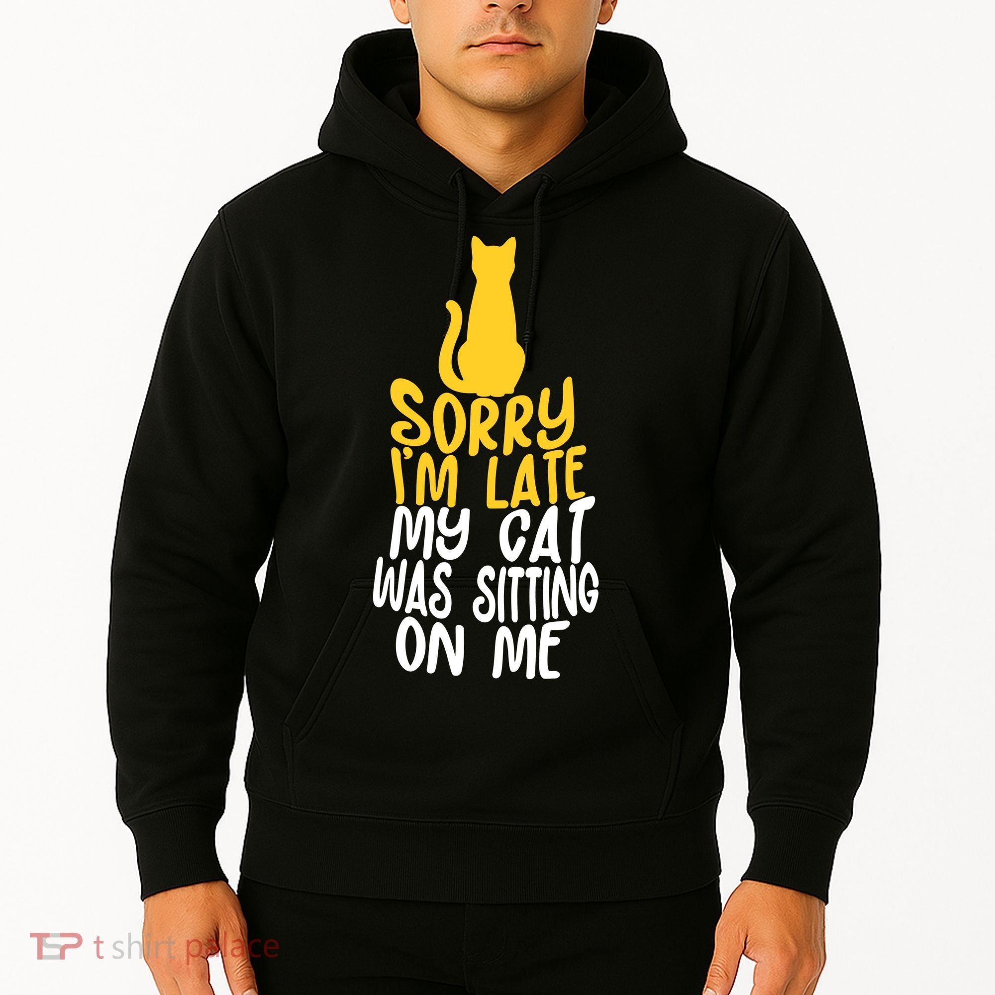 Funny Sorry Im Late My Cat Was Sitting On Me Hoodie