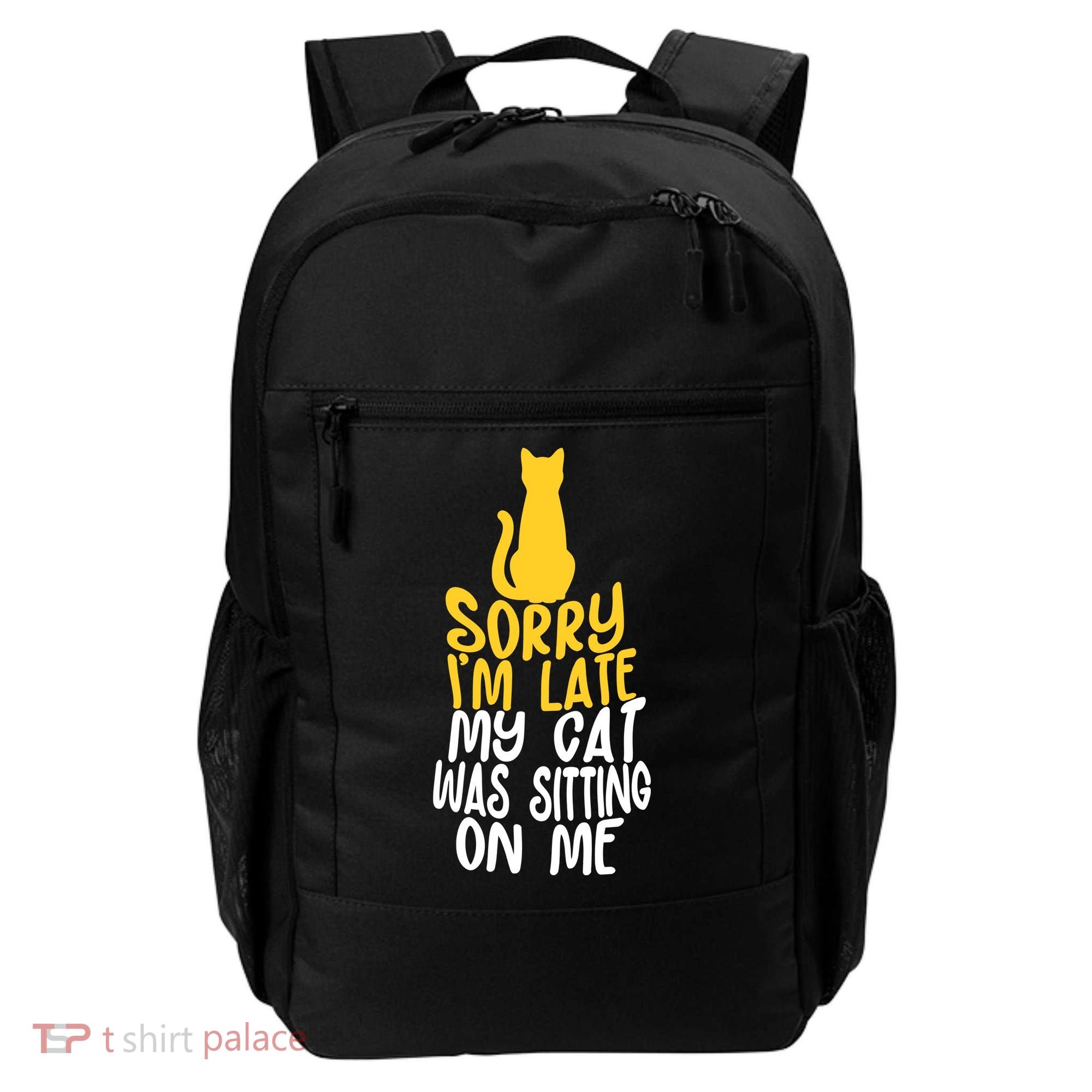 Funny Sorry Im Late My Cat Was Sitting On Me Backpack