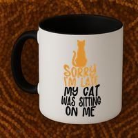 Funny Sorry Im Late My Cat Was Sitting On Me Coffee Mug thumb 2