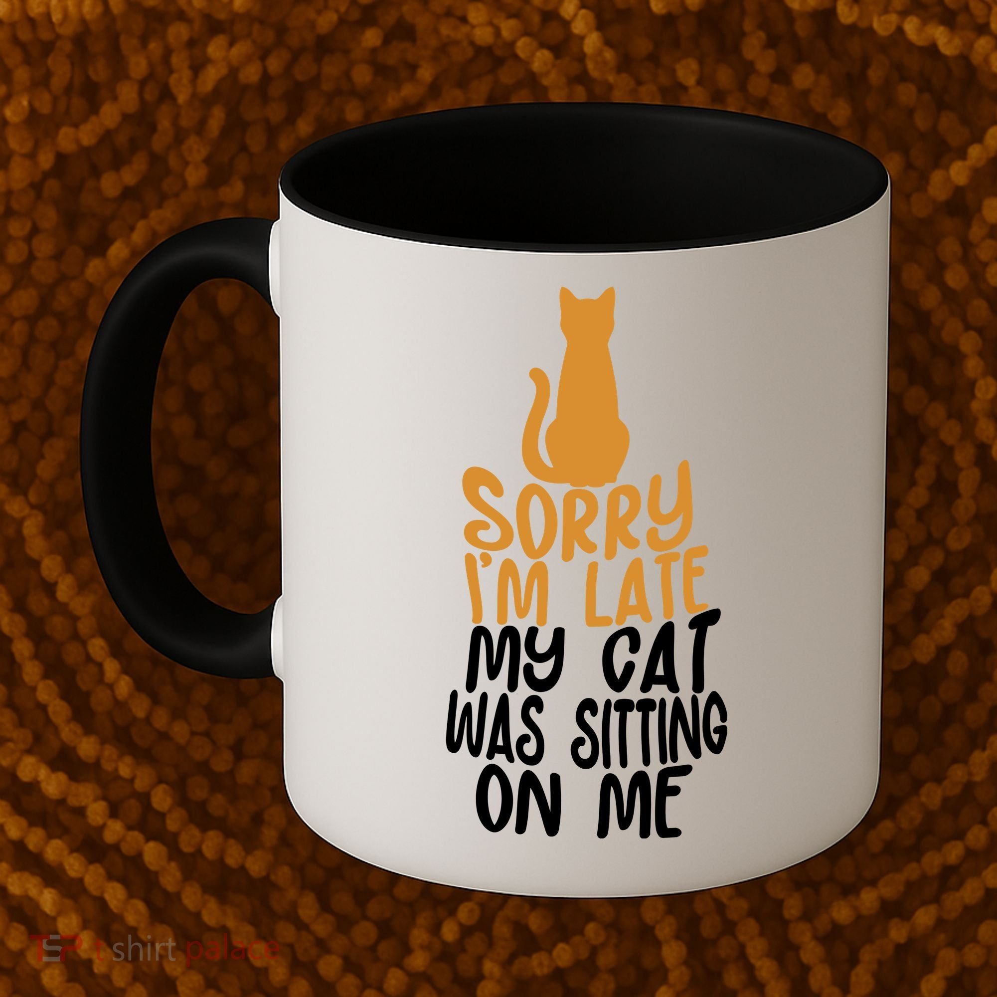 Funny Sorry Im Late My Cat Was Sitting On Me Coffee Mug