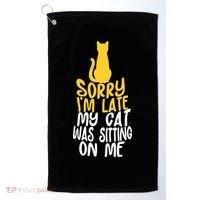 Funny Sorry Im Late My Cat Was Sitting On Me Golf Towel thumb 0