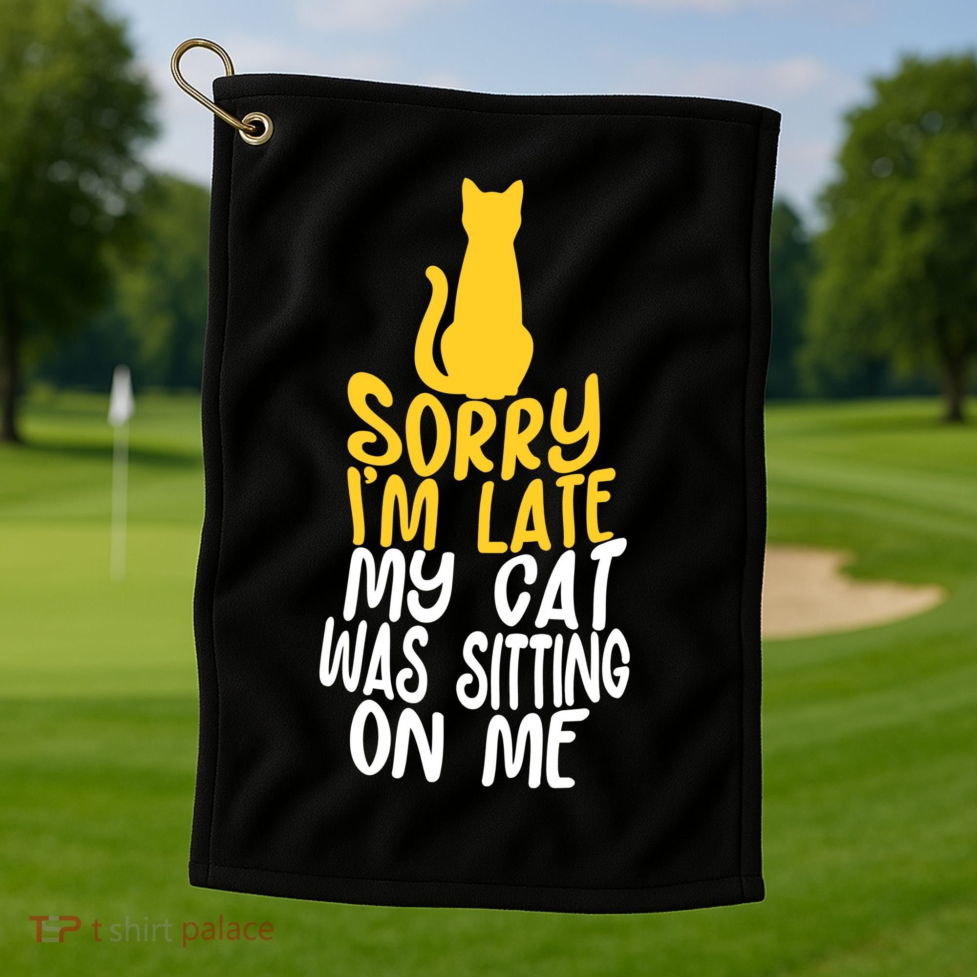 Funny Sorry Im Late My Cat Was Sitting On Me Golf Towel