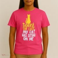 Funny Sorry Im Late My Cat Was Sitting On Me T-Shirt thumb 4