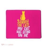 Funny Sorry Im Late My Cat Was Sitting On Me Mousepad thumb 0