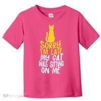 Funny Sorry Im Late My Cat Was Sitting On Me Toddler T-Shirt thumb 0