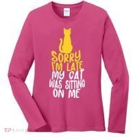 Funny Sorry Im Late My Cat Was Sitting On Me Women's Long Sleeve Shirt thumb 0