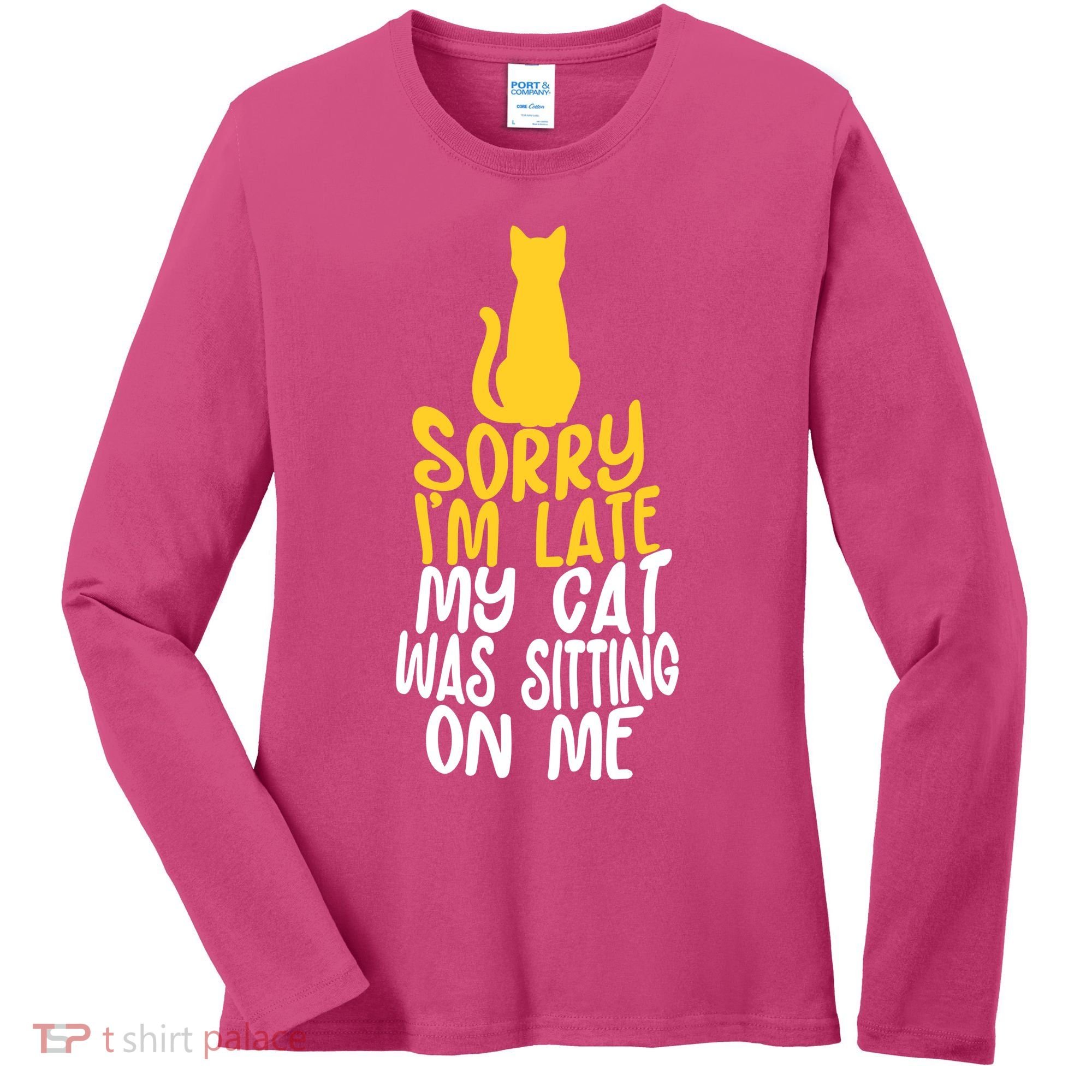 Funny Sorry Im Late My Cat Was Sitting On Me Women's Long Sleeve Shirt