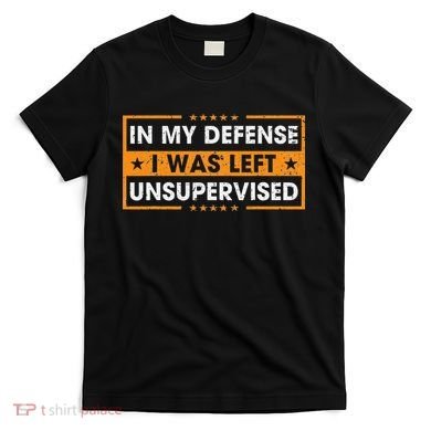 Funny Saying In My Defense I Was Left Unsupervised Retro T-Shirt