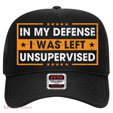 Funny Saying In My Defense I Was Left Unsupervised Retro Hat